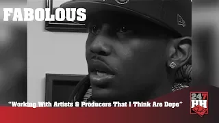 Fabolous - Working With Artists & Producers That I Think Are Dope (247HH Archives)