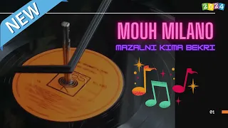 Mouh Milano - Mazalni Kima Bekri I موح ميلانو - مزالني كيما بكري