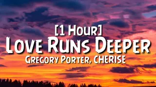 Gregory Porter, CHERISE - Love Runs Deeperb [1 Hour]