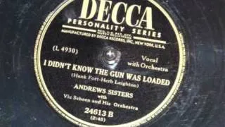 The Andrew Sisters | I Didn't Know The Gun Was Loaded