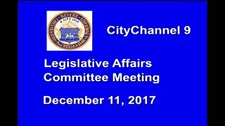 (12/11/17) Legislative Affairs Committee Meeting