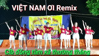 VIỆT NAM ƠI Remix☆Clb Đồng Tâm🇻🇳