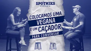 Colocamos uma VEGANA e um CAÇADOR para conversar (sem que eles soubessem)