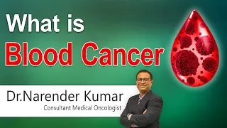 Hi9 | What is Blood Cancer | Dr.Narender Kumar | Consultant Medical Oncologist