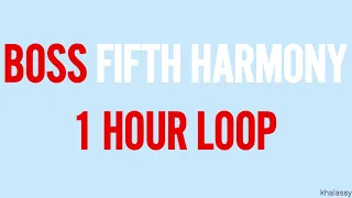 BOSS - Fifth Harmony 1 hour loop