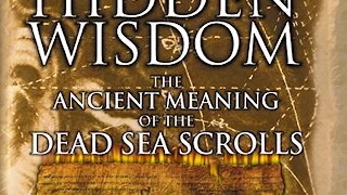 Hidden Wisdom - The Ancient Meaning of The Dead Sea Scrolls HD