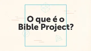 O que é o BibleProject?