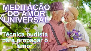 Meditação do amor universal. Técnica budista para propagar o amor: Metta Bhavana.