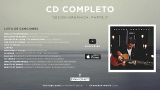 Evan Craft - Sesión Orgánica (Parte 2 ÁLBUM COMPLETO) Música Cristiana Alabanza y Adoración Acústica