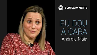 Andreia: Tinha Ataques de Pânico tão fortes que não se reconhecia | Eu Dou a Cara​