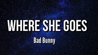 Bad Bunny - WHERE SHE GOES (Letra/Lyrics + Subtitulado En Español)