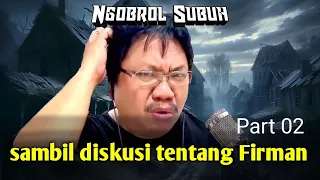 NGOBROL SBUH SAMBIL DISKUSI TETNTANG FIRMAN TUHAN PART 02