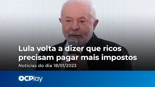 Lula afirma que ricos precisam pagar mais impostos