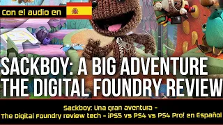 Sackboy: Una gran aventura - The Digital Foundry review tech - ¡PS5 vs PS4 vs PS4 Pro! en Español