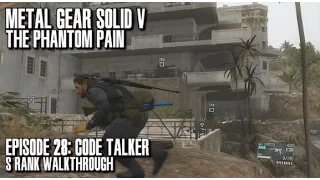 Metal Gear Solid V The Phantom Pain - Code Talker S Rank Walkthrough - Episode 28