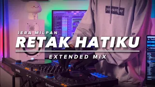 Iera Milpan - Retak Hatiku (Extended Mix)