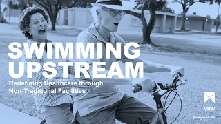 Swimming Upstream: Redefining Healthcare through Non-Traditional Facilities