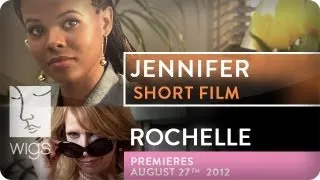 Jennifer Short Film (+ Rochelle Trailer) | Featuring Dana Davis & Dawnn Lewis | WIGS