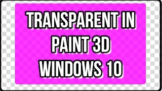 Make Background Transparent In Paint 3D Or Remove Background Using Paint 3D