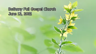 Bethany Full Gospel Church -  Июнь 13, 2021 (2-ой поток)  Служения