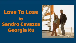 『中字』Sandro Cavazza, Georgia Ku - Love To Lose //LYRICS