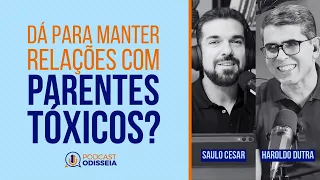 #PodcastODISSEIA | 046 - ESTE É O SEGREDO PARA LIDAR COM UMA FAMÍLIA TÓXICA.