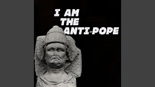 I Am the Anti-Pope