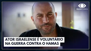 Ator israelense é voluntário na guerra contra o Hamas | Jornal da Band