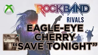 Eagle-Eye Cherry - Save Tonight | Rock Band 4: Rivals | Xbox One | Guitar and Bass | 1080p HD