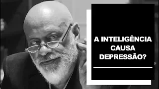 A inteligência causa depressão? - Luiz Felipe Pondé