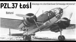 PZL.37 Łoś | dlaczego nie zbombardował Schleswiga-Holsteina?