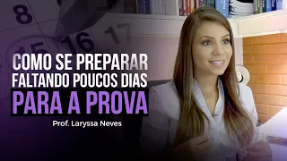 PROF. LARYSSA NEVES - COMO SE PREPARAR FALTANDO POUCOS DIAS PARA A PROVA.