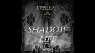 Disbeleiver - Shadow Life
