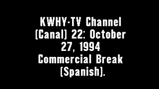 KWHY-TV Channel (Canal) 22: October 27, 1994 Commercial Break (Spanish)