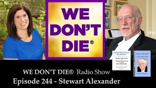 Episode 244 Stewart Alexander Physical Medium on We Don't Die Radio Show