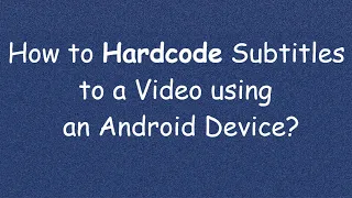 Hardcode Subtitles to a video using an Android Device