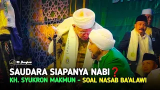 Trending ‼️ Soal Nasab Ba'alawi - Saudara Siapanya Nabi❓ Oleh KH Syukron Makmun