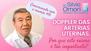 Conversando com a mamãe#10: Doppler das arterias uterinas. Por que este exame é tão importante?