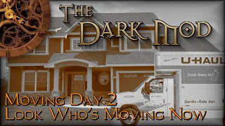 The Dark Mod: Moving Day 2: Look Who's Moving Now