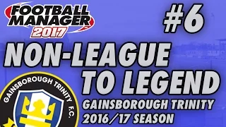 Non-League to Legend FM17 - GAINSBOROUGH - S01 E06 - FA TROPHY SEMI - Football Manager 2017