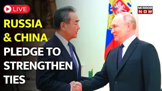 LIVE | With Wang Yi's Visit To Moscow, China's Neutrality Fades | Ukraine Russia War | World News