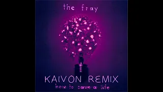The Fray - 'How To Save a Life' (Kaivon Remix)