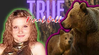 Girl Makes Final Phone Call to Mom While Being Eaten By Bears