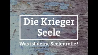 Die Krieger Seele - Was ist deine Seelenrolle?