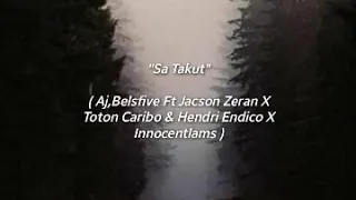 "Sa Takut"Aj Belsfive ft Jacson Zeran X Toton Caribo X Hendri Endico & Innocentlams