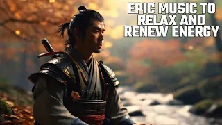 Música Épica Para Relaxar e Renovar a Energia - Epic Music to Relax and Renew Energy