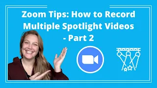 Zoom Tips: How to Record Multiple Spotlight Videos - Part 2