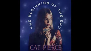 Cat Pierce "The Beginning of the End" Official Audio