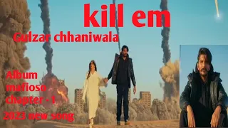 Gulzar chhaniwala New song - kill em /chhaniwala New song 2023