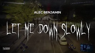 alec benjamin - let me down slowly [ slowed + reverb ] (lyrics)
